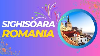 Discover Sighisoara, Romania: one of Romania's most enchanting towns