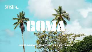 James Deron \u0026 Ivory White Ft Kez \u0026 Keva - GOMA