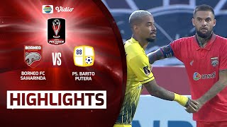 Highlights - Borneo FC Samarinda VS PS. Barito Putera | Piala Presiden 2022