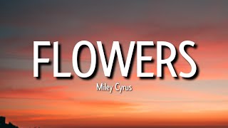 Miley Cyrus - Flowers (Lyrics) | I can buy myself flowers Write my name in the sand