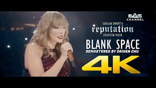 [Remastered 4K ] Blank Space (Short Mix) - Taylor Swift • Reputation Stadium Tour • EAS Channel