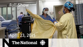 CBC News: The National | Strained hospitals brace for more COVID-19 patients | April 23, 2021