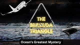 The Truth Behind the Bermuda Triangle Disappearances.