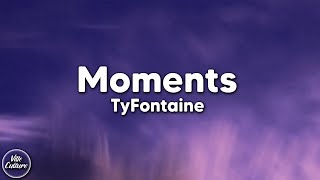 TyFontaine - Moments [Lyrics]