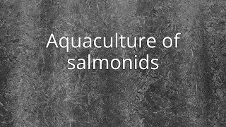 Aquaculture of salmonids
