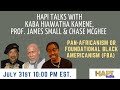 HAPI Talks Kaba Kamene, James Small & Chase McGhee about the rift between Pan Africanism & FBA