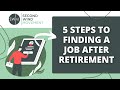 5 Steps to Finding a Job After Retirement