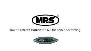 How to retrofit Barracuda R2 for solo packrafting？