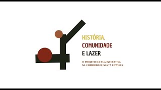 [doc] - HISTÓRIA, COMUNIDADE E LAZER -  O projeto da rua interativa na comunidade Santa Edwiges