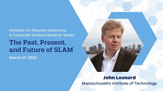 The Past, Present, and Future of SLAM – John Leonard