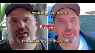 PREVIEW :  Regaining freedom through the carnivore diet…