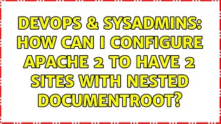 DevOps & SysAdmins: How can I configure Apache 2 to have 2 sites with nested documentRoot?