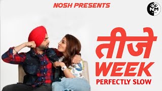 🥰🥰"Teeje Week" | Perfectly Slow & Reverb | Jordan Sandhu | Beautiful Punjabi Song | Nosh Music