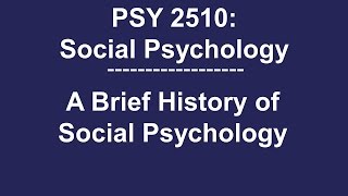 PSY 2510 Social Psychology: Brief History of Social Psychology