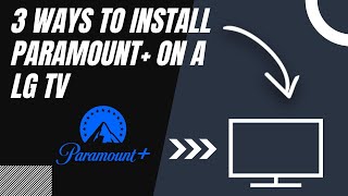 How to Install Paramount+ on ANY LG TV (3 Different Ways)