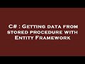 C# : Getting data from stored procedure with Entity Framework