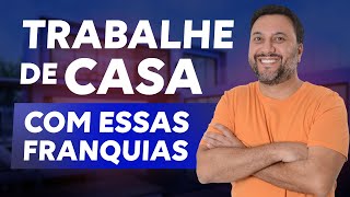 Franquias pra Trabalhar em Casa E GANHAR COM BAIXO CUSTO 🤑