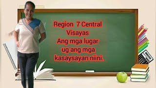 Grade 3 Aral Pan //  Region 7  Central Visayas ang sakop na mga lugar ug ang mga kasaysayan Niini.