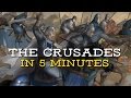 The Crusades in 5 Minutes