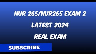 NUR 265/NUR265 EXAM 2 LATEST 2024 REAL EXAM 50 QUESTIONS AND CORRECT ANSWERS WITH RATIONALES