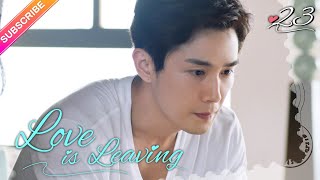 【Multi-sub】Love is Leaving EP23 | Nathan Scott Lee, Chen Yan Qian | Fresh Drama