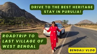 Roadtrip to a Heritage Stay at the last village of West Bengal | Drive To Purulia