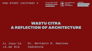 Wastu Citra – A reflection of architecture