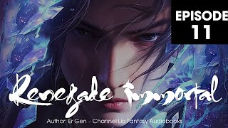 Renegade Immortal Audiobook | Episode 11