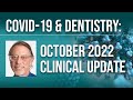 COVID-19 & Dentistry: October 2022 Clinical Update