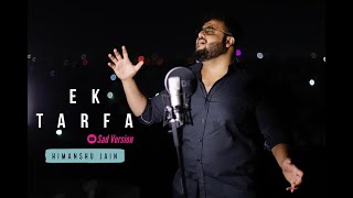 Ek Tarfa | Unplugged Piano Version - Himanshu Jain | Indie Music Label - Darshan Raval
