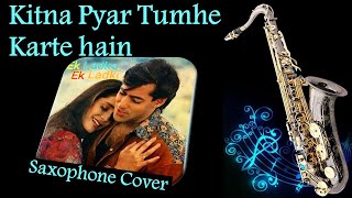 #676:-Kitna Pyar Tumhe Karte Hain- Saxophone Cover | Kumar Sanu, Sadhana Sargam | Ek Ladka EK Ladki