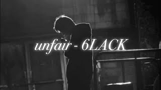 unfair - 6LACK (full version) /lyrics & vietsub/