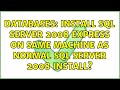 Databases: Install SQL Server 2008 Express on same machine as normal SQL Server 2008 install?