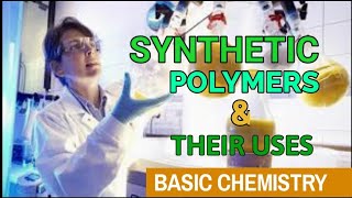 Man Made Polymers and their Uses ll Synthetic polymers ll Artificial Polymer ll Basic Chemistry