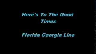 Here's To The Good Times - Florida Georgia Line - Lyrics(On Screen)