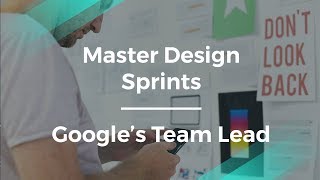 How to Master Design Sprints by Google's Product Team Lead