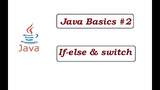 Java Basics #2 || If Else & Switch [Telugu]
