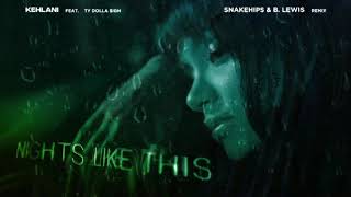 Kehlani - Nights Like This (feat. Ty Dolla $ign) [Snakehips & B. Lewis Remix] [V