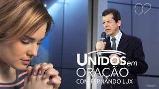 Unidos em Oração 2 - Fernando Lux (noite) - 23.04.16