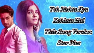 Apno Ka Saaya Ho Jahan Jaaye Song Lyrics | Yeh Rishta Kya Kehlata Hai Title Song Version | Star Plus