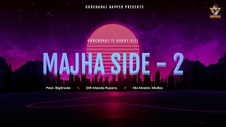 Majha Side 2 - GurChahal ft. Harry Gill | Mandip Rupana | Latest Punjabi Song