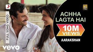 Acha Lagta Hai Best Video - Aarakshan|Deepika Padukone|Saif Ali Khan|Shreya Ghoshal