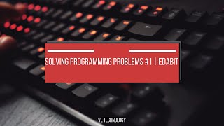 Solving programming problems #1 | Edabit