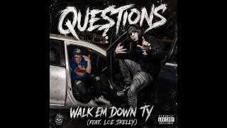 Walk Em Down Ty - Questions (feat. Loe Skelly) [Official Audio]