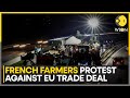 French Farmers Protest Mercosur Deal, Demand Fair Trade | World News | WION