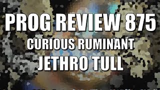 PROG REVIEW 875 - Curious Ruminant - Jethro Tull (2025) SINGLE REVIEW