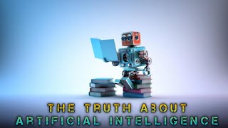 THE TRUTH ABOUT ARTIFICIAL INTELLIGENCE | Artificial Intelligence Kya hy