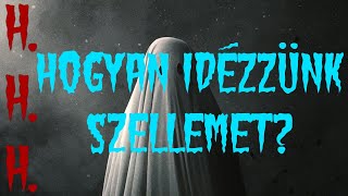 Hogyan idézzünk szellemet?