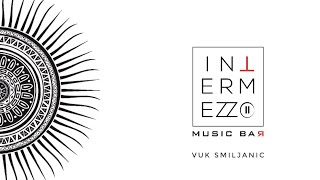 Intermezzo Music Bar \u0026 Friends - Vuk Smiljanic Live From Belgrade