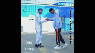 Chipouss \u0026 Samix - Revenir dans le passé